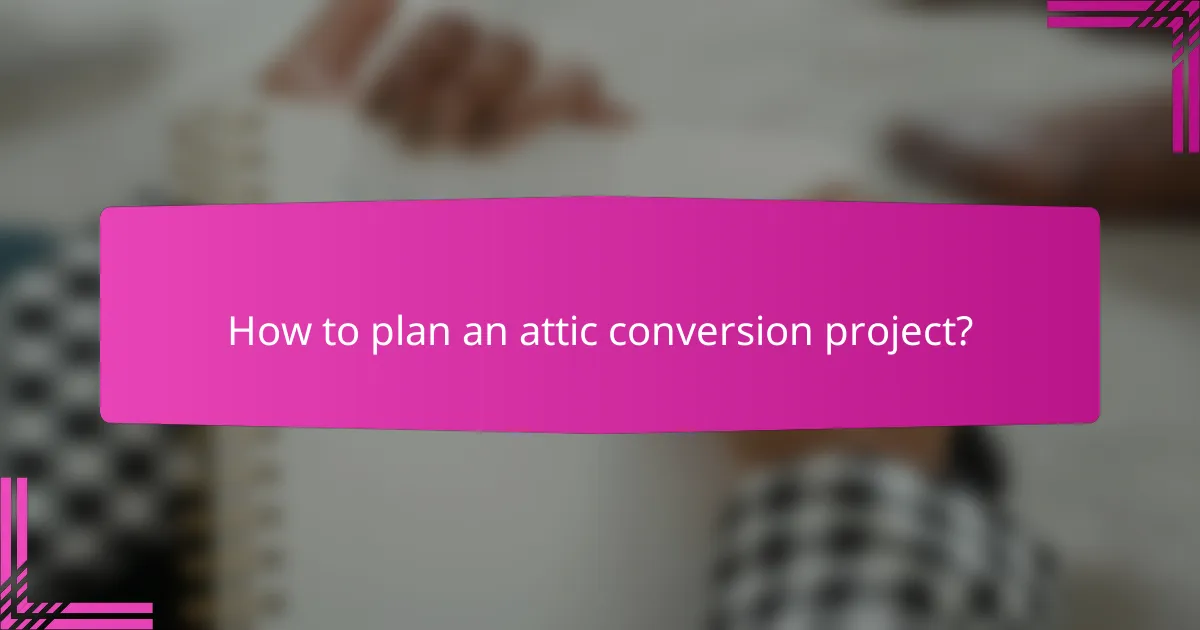 How to plan an attic conversion project?