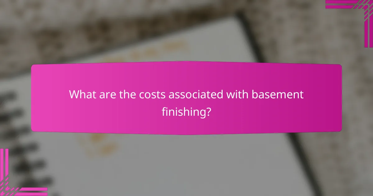 What are the costs associated with basement finishing?