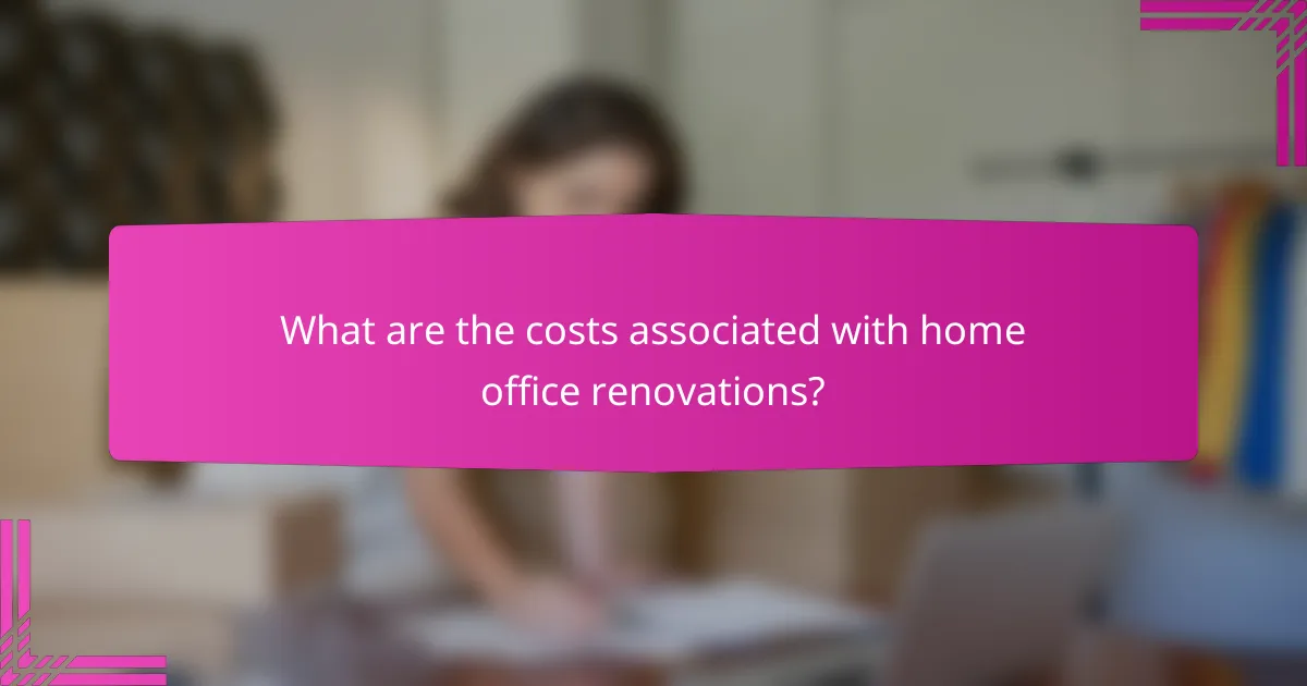 What are the costs associated with home office renovations?