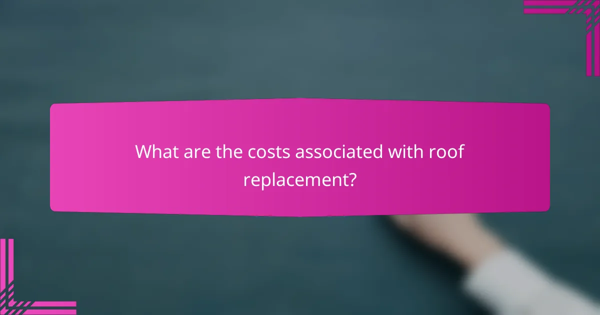 What are the costs associated with roof replacement?