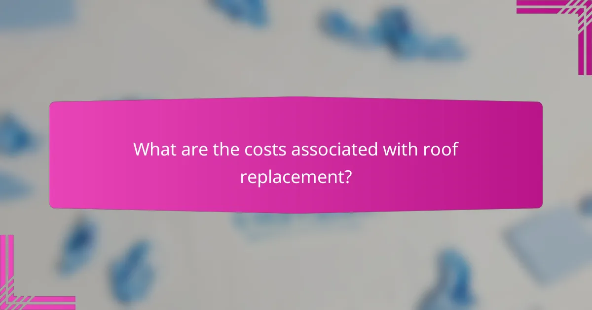 What are the costs associated with roof replacement?