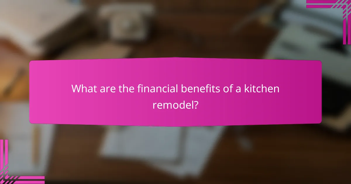 What are the financial benefits of a kitchen remodel?