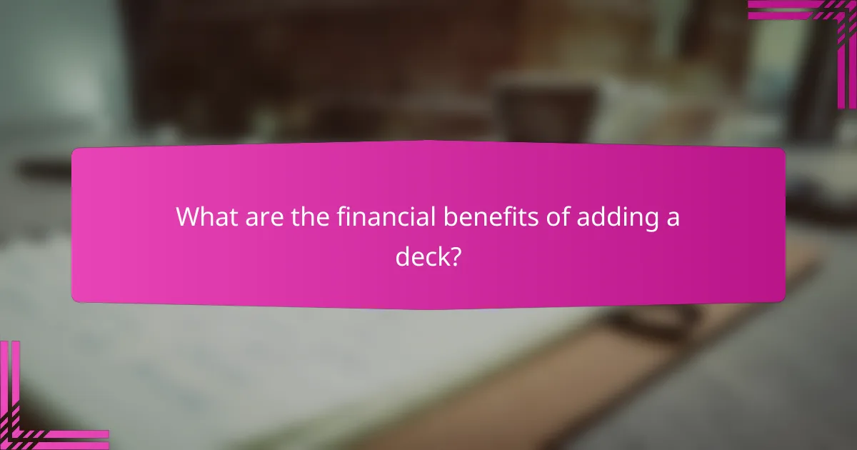 What are the financial benefits of adding a deck?