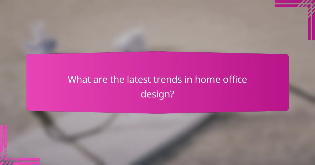 What are the latest trends in home office design?