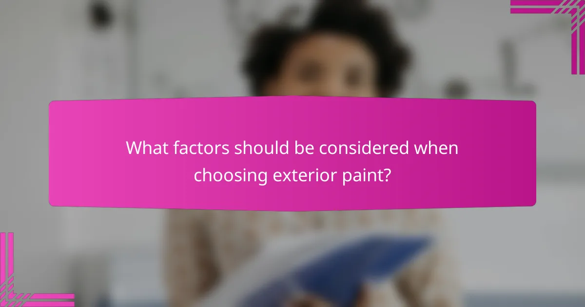 What factors should be considered when choosing exterior paint?