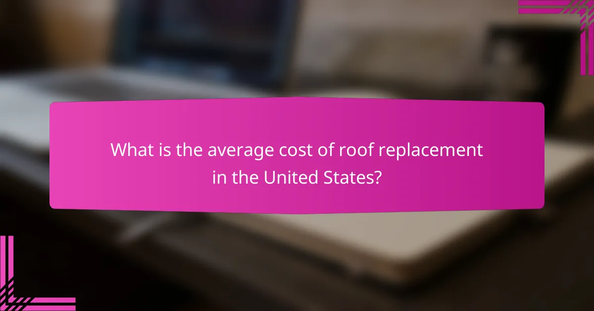 What is the average cost of roof replacement in the United States?
