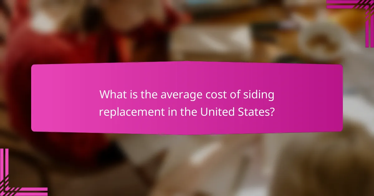 What is the average cost of siding replacement in the United States?