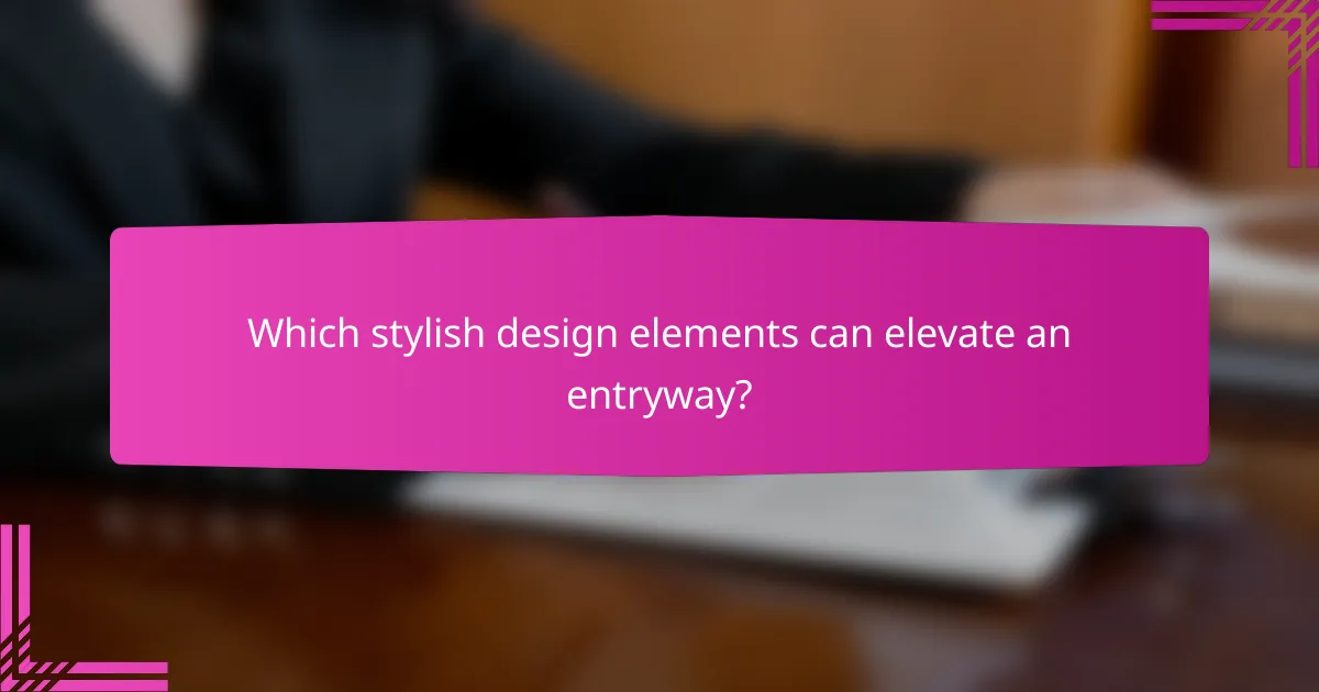 Which stylish design elements can elevate an entryway?